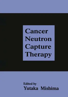 Mishima |  Cancer Neutron Capture Therapy | Buch |  Sack Fachmedien