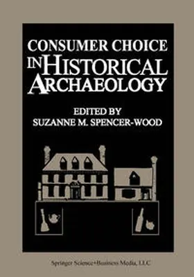 SpencerWood |  Consumer Choice in Historical Archaeology | eBook | Sack Fachmedien