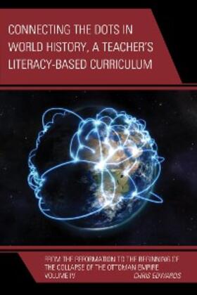 Edwards |  Connecting the Dots in World History, A Teacher's Literacy Based Curriculum | eBook | Sack Fachmedien