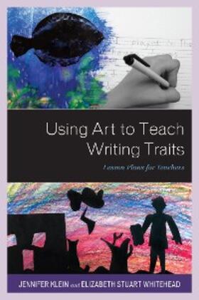 Klein / Whitehead |  Using Art to Teach Writing Traits | eBook | Sack Fachmedien