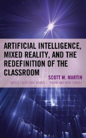 Martin |  Artificial Intelligence, Mixed Reality, and the Redefinition of the Classroom | eBook | Sack Fachmedien