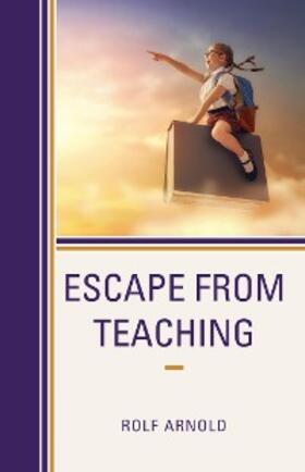 Arnold |  Escape from Teaching | eBook | Sack Fachmedien