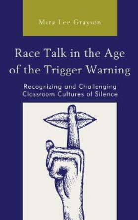 Grayson |  Race Talk in the Age of the Trigger Warning | eBook | Sack Fachmedien