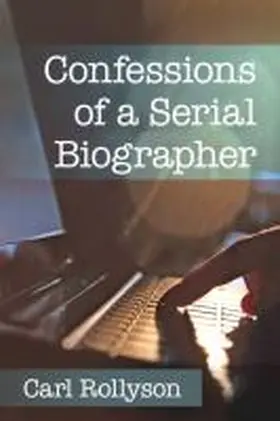 Rollyson |  Confessions of a Serial Biographer | Buch |  Sack Fachmedien