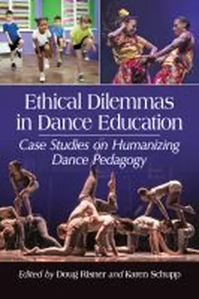 Risner / Schupp |  Ethical Dilemmas in Dance Education | Buch |  Sack Fachmedien