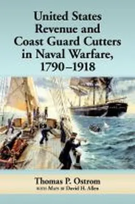 Ostrom / Allen |  United States Revenue and Coast Guard Cutters in Naval Warfare, 1790-1918 | Buch |  Sack Fachmedien