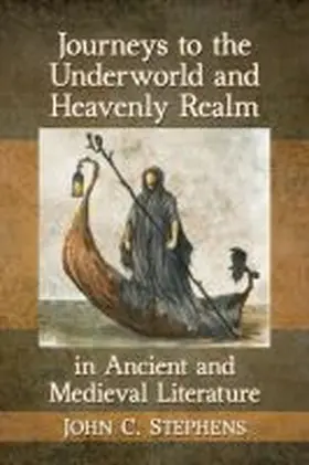 Stephens |  Journeys to the Underworld and Heavenly Realm in Ancient and Medieval Literature | Buch |  Sack Fachmedien