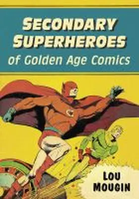 Mougin |  Secondary Superheroes of Golden Age Comics | Buch |  Sack Fachmedien