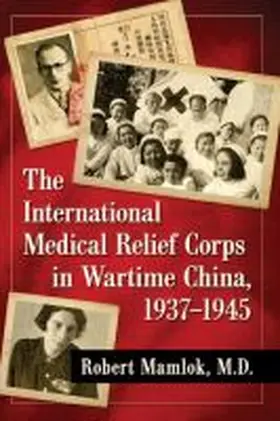 Mamlok |  The International Medical Relief Corps in Wartime China, 1937-1945 | Buch |  Sack Fachmedien