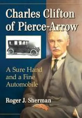 Sherman |  Charles Clifton of Pierce-Arrow | Buch |  Sack Fachmedien