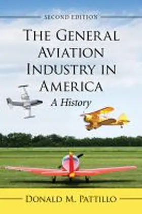 Pattillo |  The General Aviation Industry in America | Buch |  Sack Fachmedien