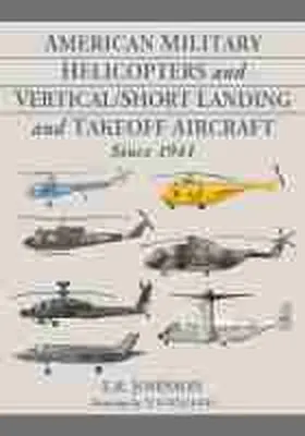 Johnson / Williams |  American Military Helicopters and Vertical/Short Landing and Takeoff Aircraft Since 1941 | Buch |  Sack Fachmedien