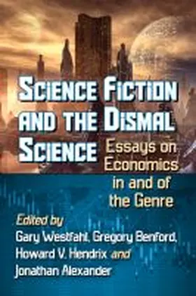 Westfahl / Benford / Hendrix |  Science Fiction and the Dismal Science | Buch |  Sack Fachmedien