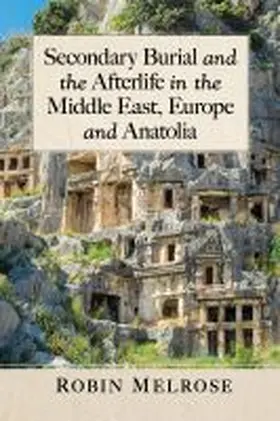 Melrose |  Secondary Burial and the Afterlife in the Middle East, Europe and Anatolia | Buch |  Sack Fachmedien