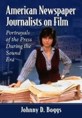 Boggs |  American Newspaper Journalists on Film | Buch |  Sack Fachmedien