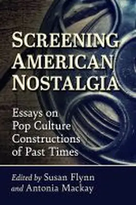 Flynn / Mackay |  Screening American Nostalgia | Buch |  Sack Fachmedien