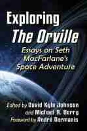 Johnson / Berry | Exploring The Orville | Buch | 978-1-4766-8192-4 | sack.de