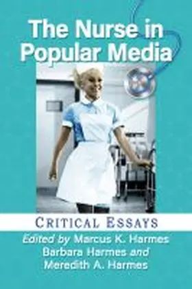 Harmes |  The Nurse in Popular Media | Buch |  Sack Fachmedien
