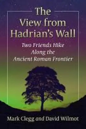 Clegg / Wilmot |  The View from Hadrian's Wall | Buch |  Sack Fachmedien