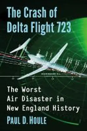 Houle |  The Crash of Delta Flight 723 | Buch |  Sack Fachmedien