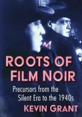 Grant | Roots of Film Noir | Buch | 978-1-4766-8748-3 | sack.de