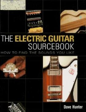 Hunter |  The Electric Guitar Sourcebook | eBook | Sack Fachmedien