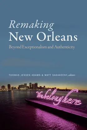 Adams / Sakakeeny |  Remaking New Orleans | eBook | Sack Fachmedien