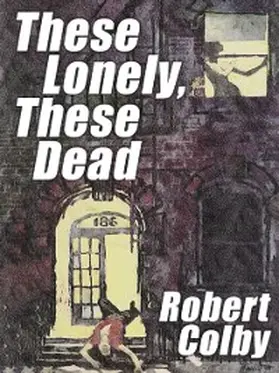 Colby |  These Lonely, These Dead | eBook | Sack Fachmedien
