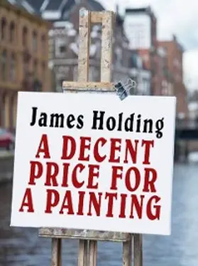 Holding |  A Decent Price for a Painting | eBook | Sack Fachmedien