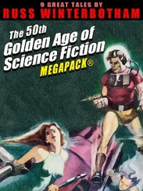 Winterbotham |  The 50th Golden Age of Science Fiction MEGAPACK®: Russ Winterbotham | eBook | Sack Fachmedien