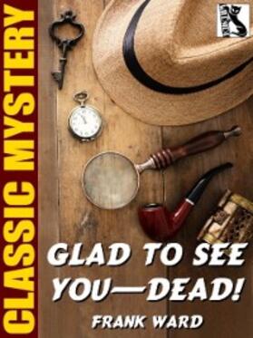 Ward |  Glad to See You-Dead! | eBook | Sack Fachmedien