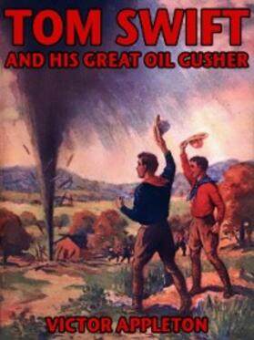 Appleton |  Tom Swift and his Great Oil Gusher | eBook | Sack Fachmedien