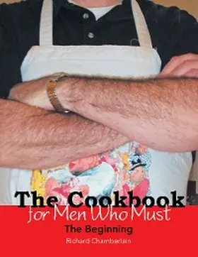 Chamberlain |  The Cookbook for Men Who Must | eBook | Sack Fachmedien