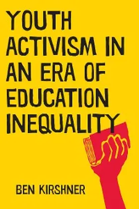 Kirshner |  Youth Activism in an Era of Education Inequality | eBook | Sack Fachmedien