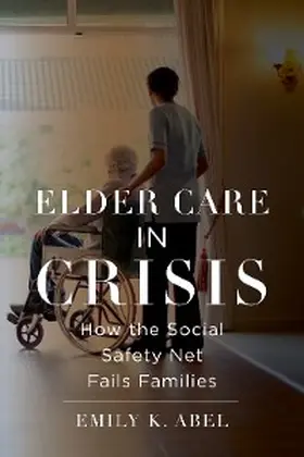 Abel |  Elder Care in Crisis | eBook | Sack Fachmedien