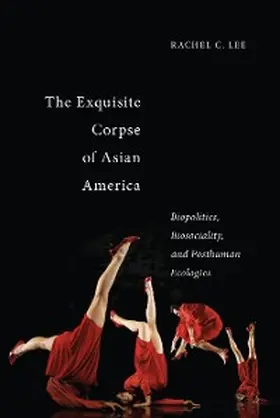 Lee |  The Exquisite Corpse of Asian America | eBook | Sack Fachmedien