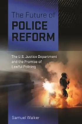 Walker |  The Future of Police Reform | eBook | Sack Fachmedien