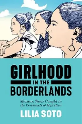 Soto |  Girlhood in the Borderlands | eBook | Sack Fachmedien