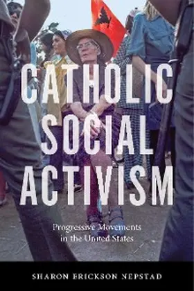 Nepstad |  Catholic Social Activism | eBook | Sack Fachmedien