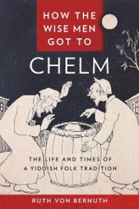 Bernuth |  How the Wise Men Got to Chelm | eBook | Sack Fachmedien