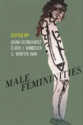 Berkowitz / Windsor / Han |  Male Femininities | eBook | Sack Fachmedien