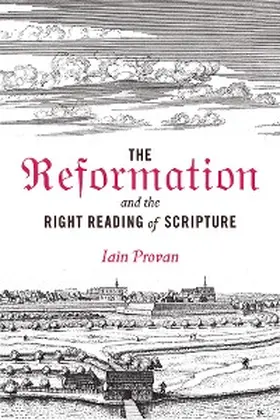 Provan |  The Reformation and the Right Reading of Scripture | eBook | Sack Fachmedien