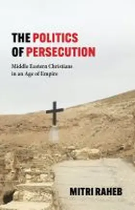Raheb | The Politics of Persecution | Buch | 978-1-4813-1440-4 | sack.de