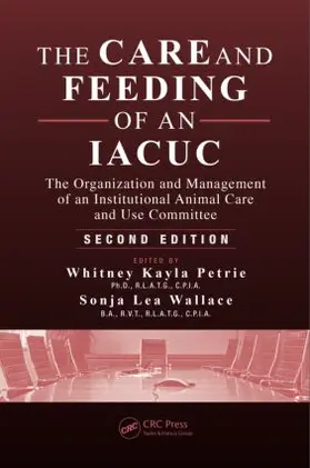 Petrie / Wallace |  The Care and Feeding of an IACUC | Buch |  Sack Fachmedien