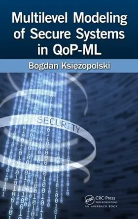 Ksiezopolski | Multilevel Modeling of Secure Systems in QoP-ML | Buch | 978-1-4822-0255-7 | sack.de