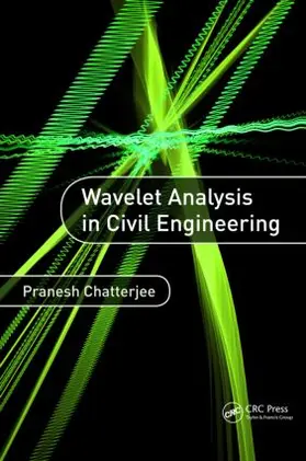 Chatterjee | Wavelet Analysis in Civil Engineering | Buch | 978-1-4822-1055-2 | sack.de