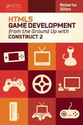 Dillon |  HTML5 Game Development from the Ground Up with Construct 2 | Buch |  Sack Fachmedien