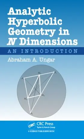 Ungar | Analytic Hyperbolic Geometry in N Dimensions | Buch | 978-1-4822-3667-5 | sack.de