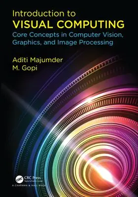 Majumder / Gopi | Introduction to Visual Computing | Buch | 978-1-4822-4491-5 | sack.de
