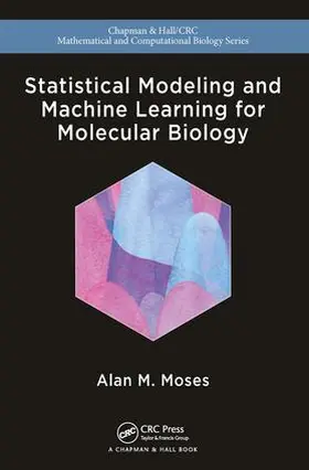 Moses | Statistical Modeling and Machine Learning for Molecular Biology | Buch | 978-1-4822-5859-2 | sack.de